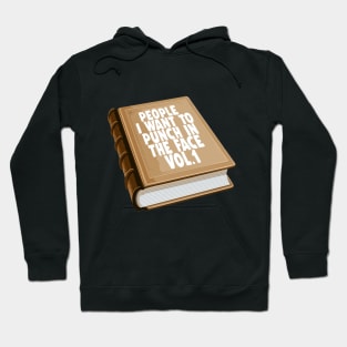 People I Want To Punch In The Face - Vol.1 / Funny Book Tee Hoodie